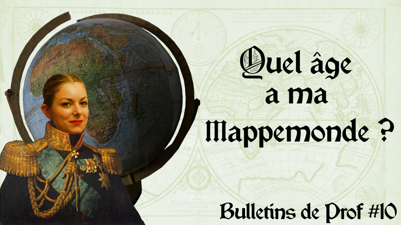 Nouvelle vidéo : quel âge a ma mappemonde ?